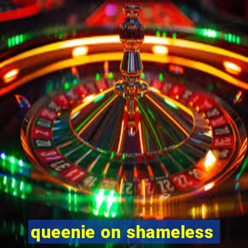 queenie on shameless